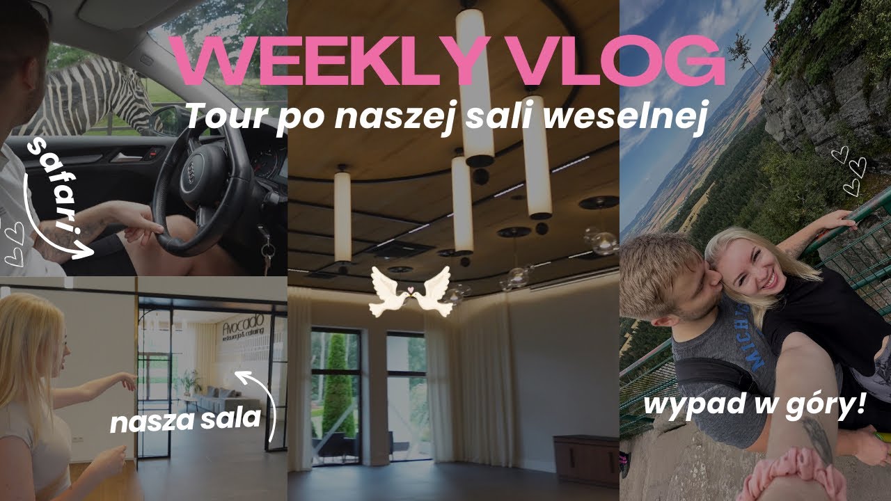WEEKLY VLOG 🌸 zobaczcie naszą salę weselną! | wypad w góry i safari