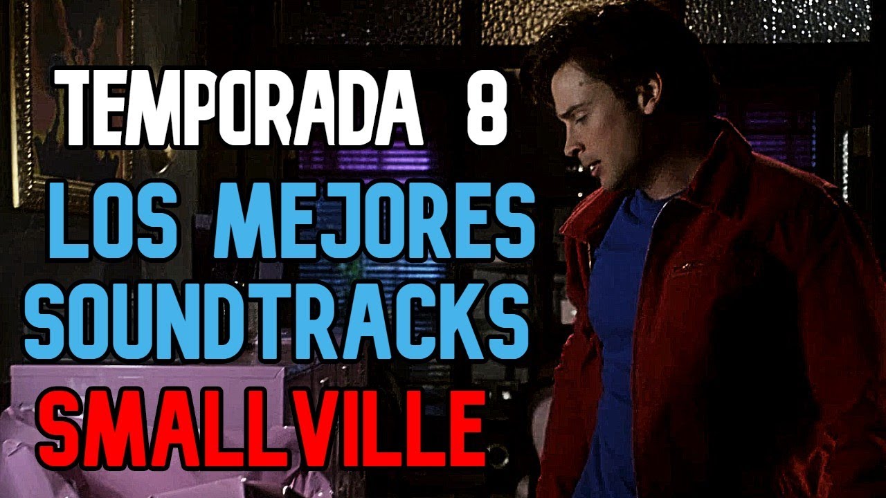 LOS 5 MEJORES CANCIONES DE SMALLVILLE TEMPORADA 8 / CRK