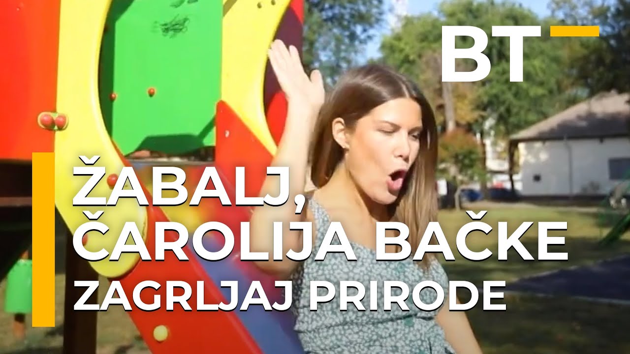 ZAGRLJAJ PRIRODE   ZABALJ, CAROLIJA BACKE  Balkantrip TV