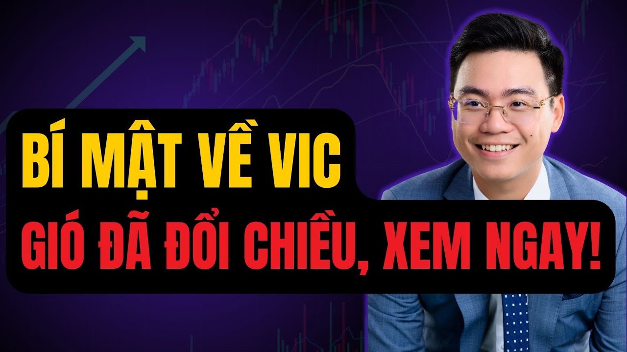 B&Iacute; MẬT VỀ CỔ PHIẾU VIC: GI&Oacute; Đ&Atilde; ĐỔI CHIỀU, XEM NGAY!! - T&Iacute;N ITP