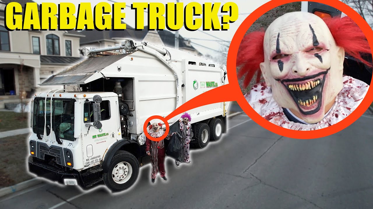 when you see clowns in a Garbage Truck at your house RUN! (They dumped garbage on our lawn)