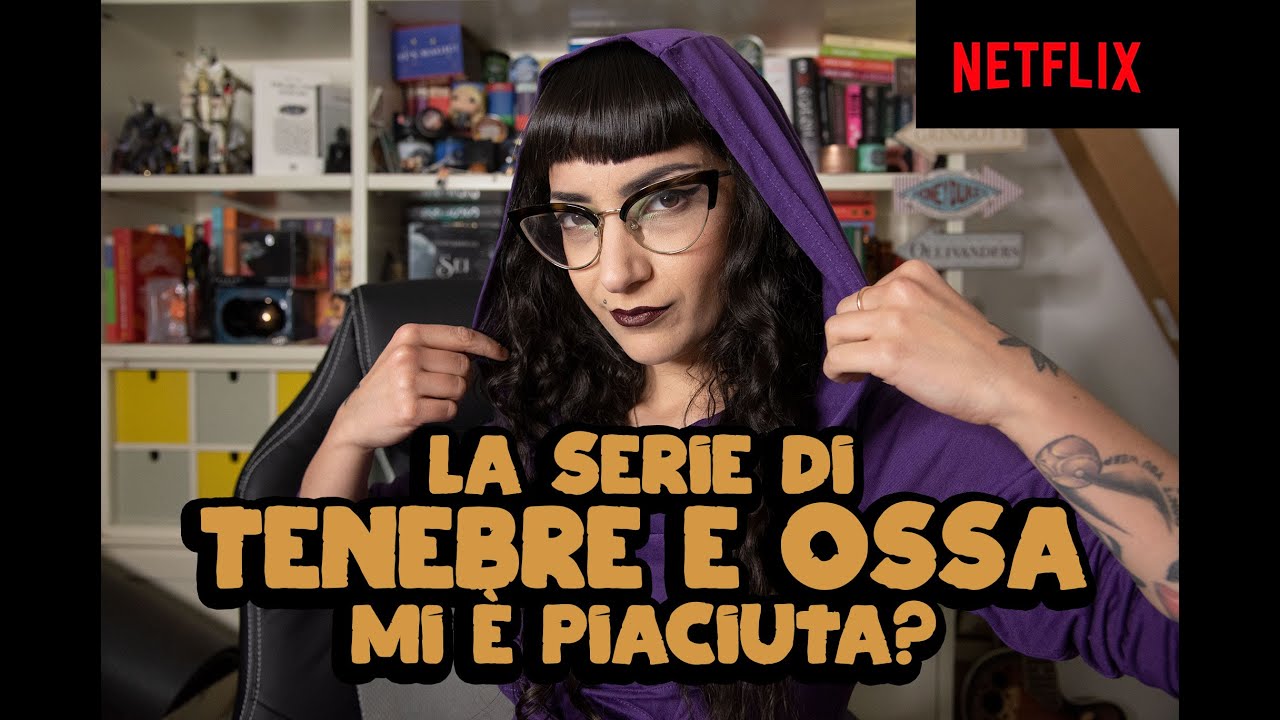 TENEBRE E OSSA mi è piaciuta? | Le mie impressioni sulla serie di Netflix