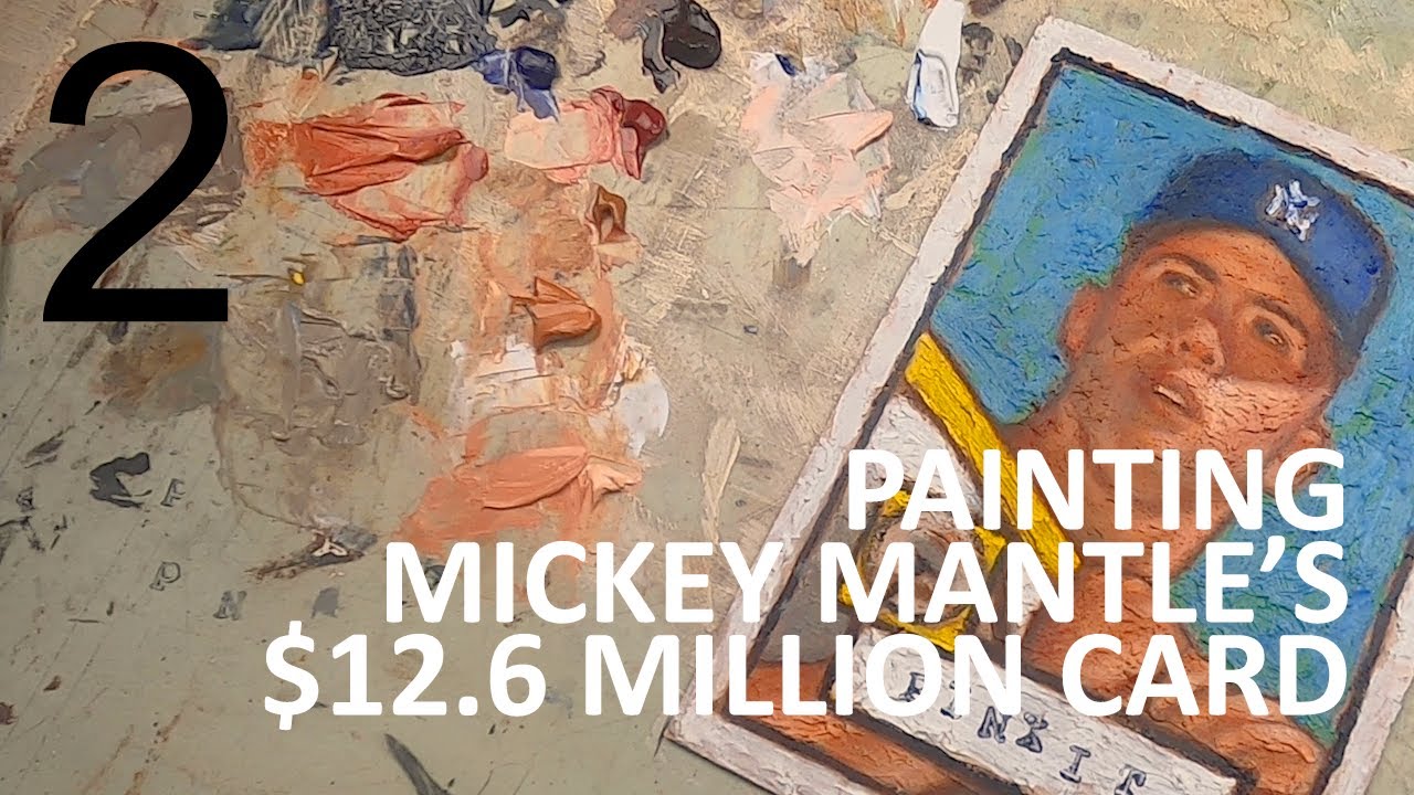 Painting Mickey Mantle's $12.6 Million Dollar Baseball Card