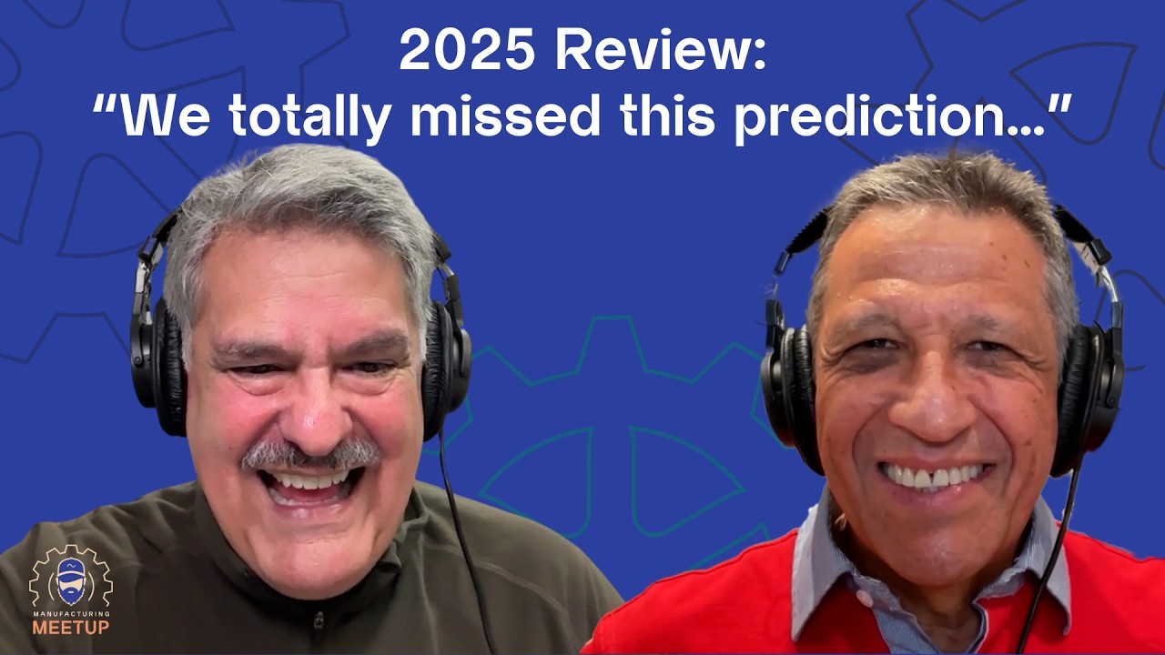 2025 Scorecard & 2026 Outlook | S2 E21 | Manufacturing Meet Up
