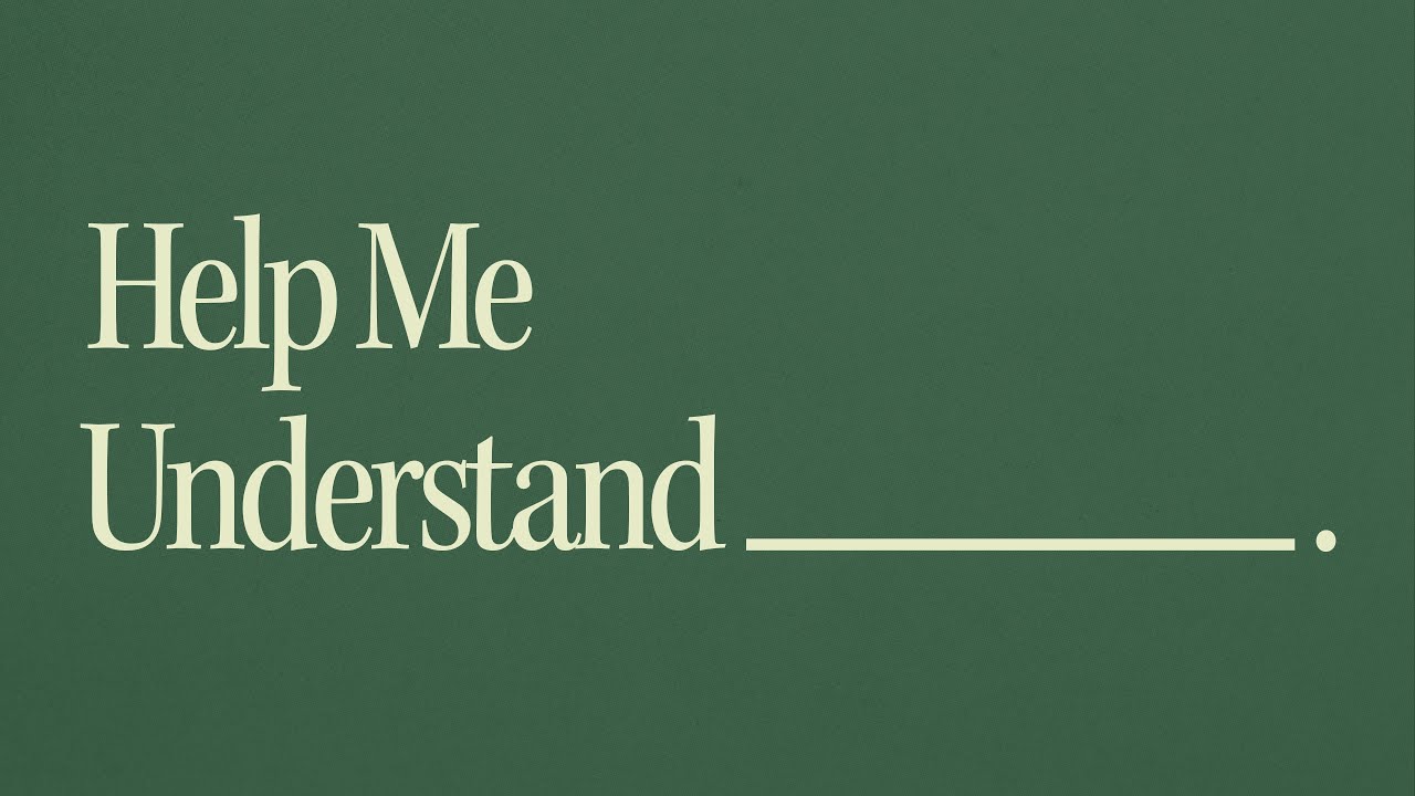 Help Me Understand - Discipleship