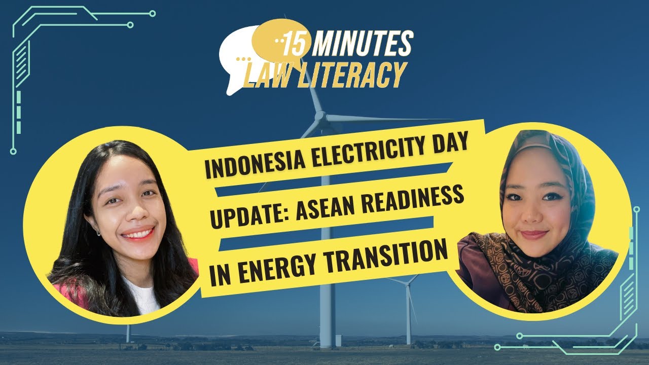 15 Mins Law Literacy - Indonesia Electricity Update: ASEAN Readiness in Energy Transition