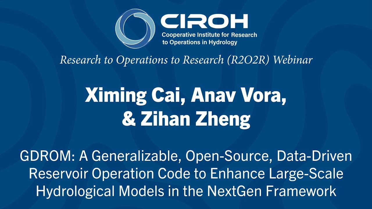 Ximing Cai, Anav Vora, and Zihan Zheng (CIROH Research to Operations to Research Webinar