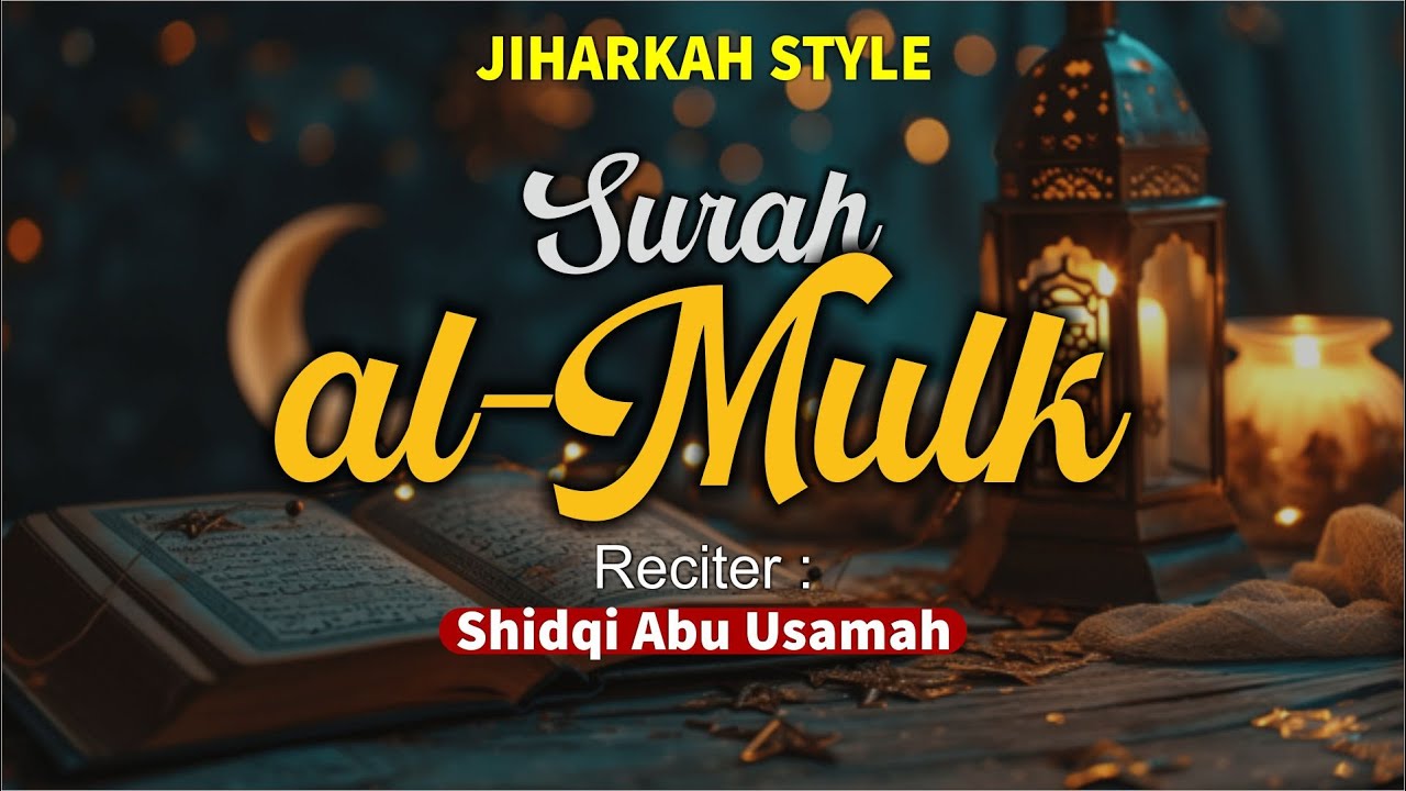 Surah Al Mulk Merdu Shidqi Abu Usamah | JIHARKAH STYLE