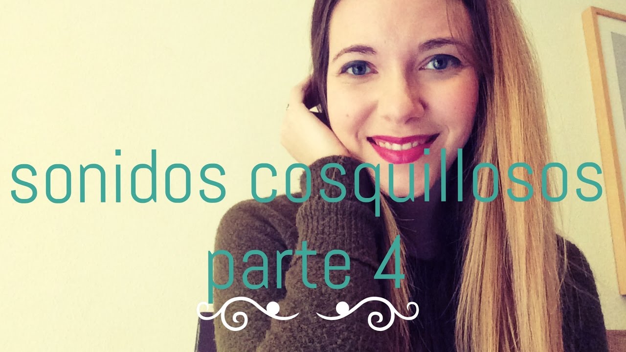 ASMR. Sonidos cosquillosos. Parte 4. Mouth sounds & whispers. español
