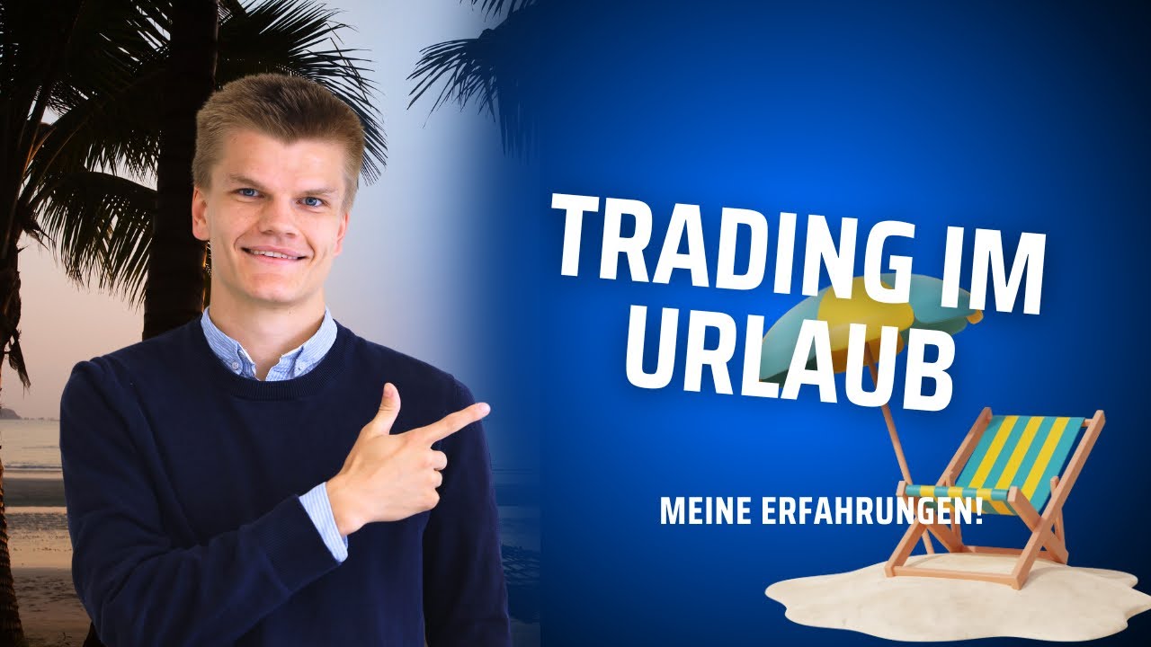 Trading im Urlaub: Meine Erfahrungen (ja, ich zeige auch gleich meine Verluste)