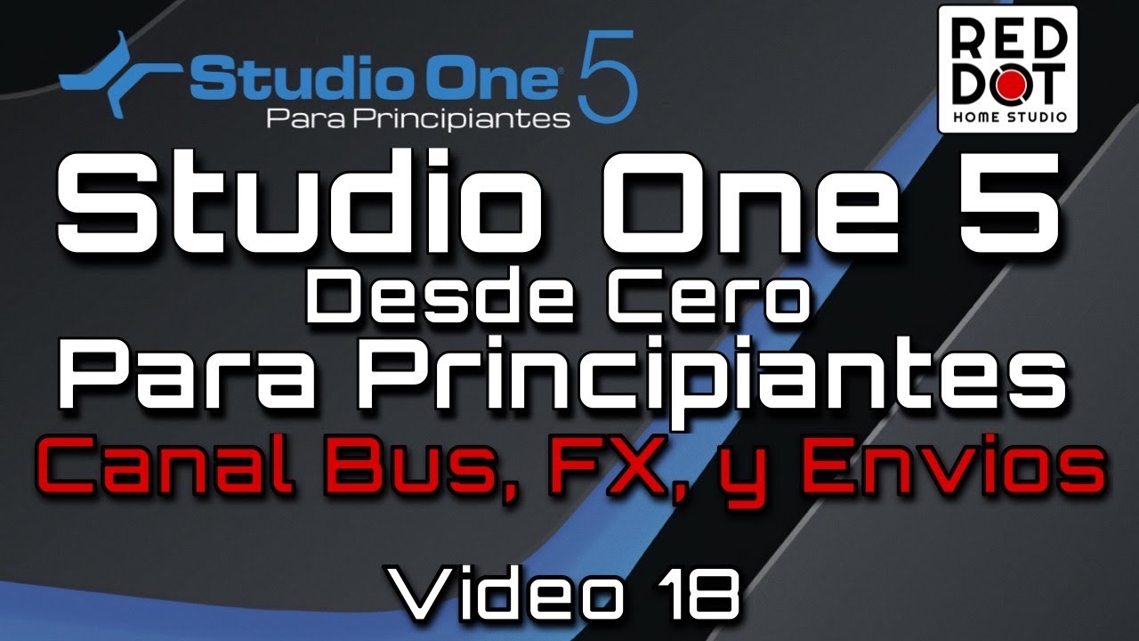 Studio One 5 Para Principiantes: Canal Bus, FX, y Envíos [Organiza y Mezcla Fácil]