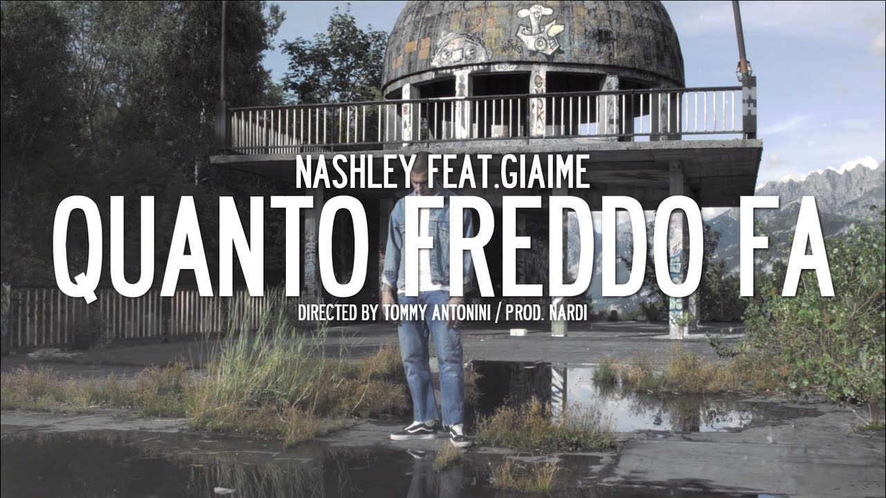 Nashley, Giaime - Quanto freddo fa (Official Video)