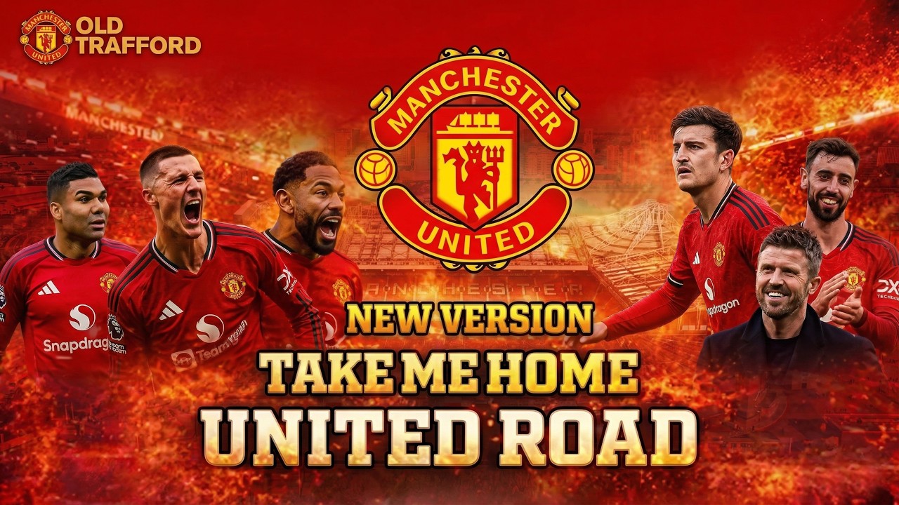 TAKE ME HOME UNITED ROAD | NEW VERSION 2026 | MANCHESTER UNITED SONG