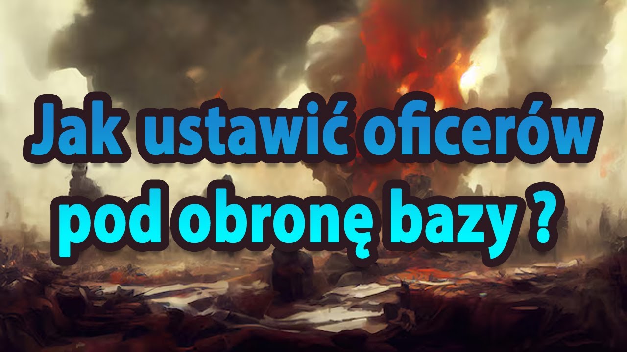 Warpath 12.5 - Jak ustawić oficer&oacute;w pod obronę bazy ?