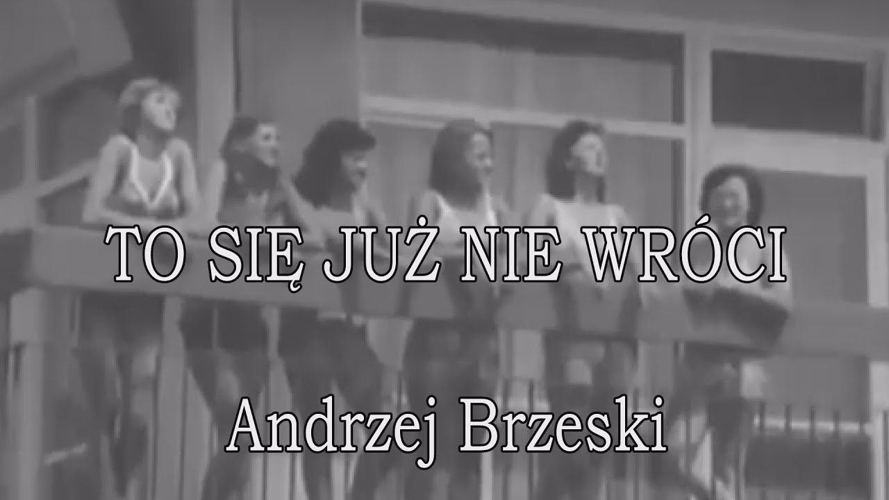 To się już nie wróci. Andrzej Brzeski