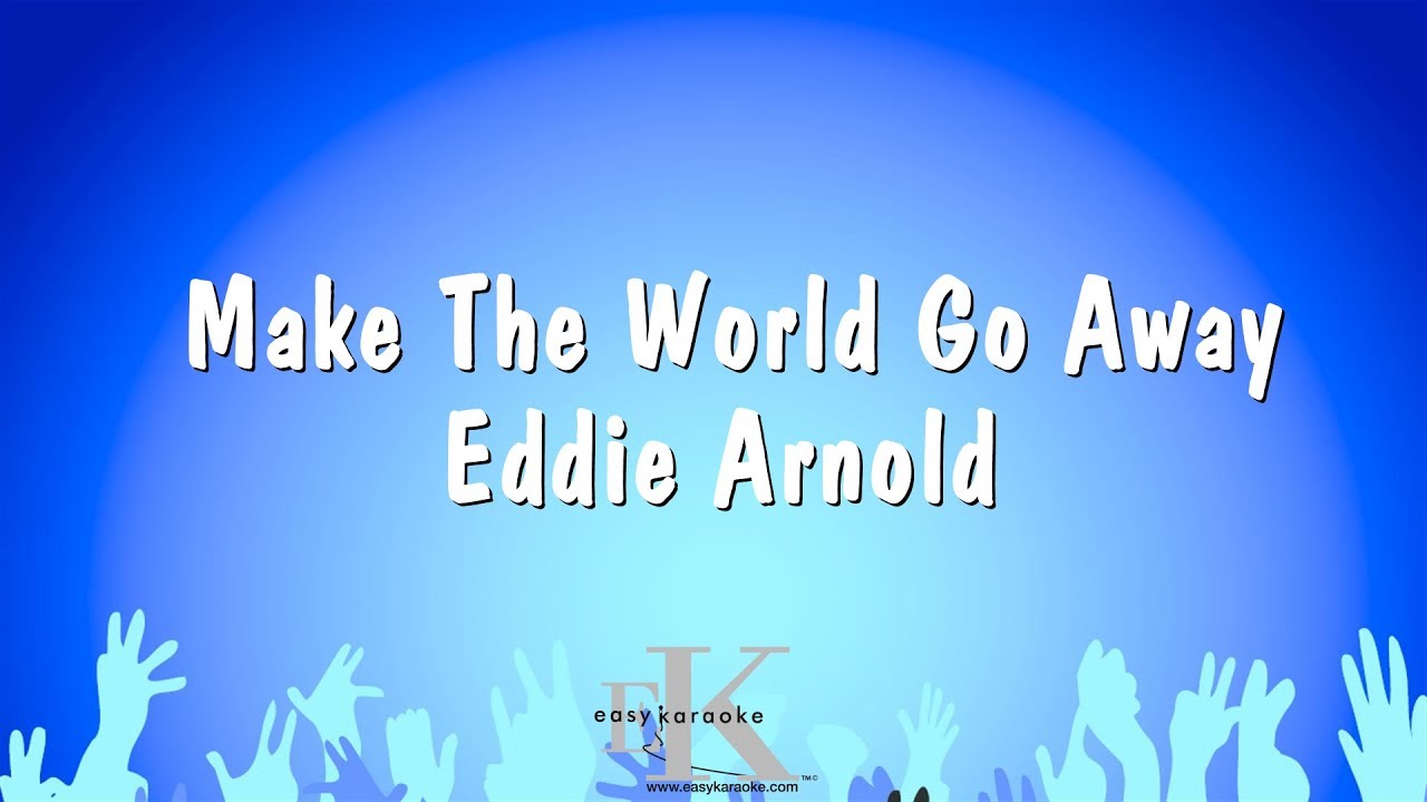 Make The World Go Away - Eddie Arnold (Karaoke Version)