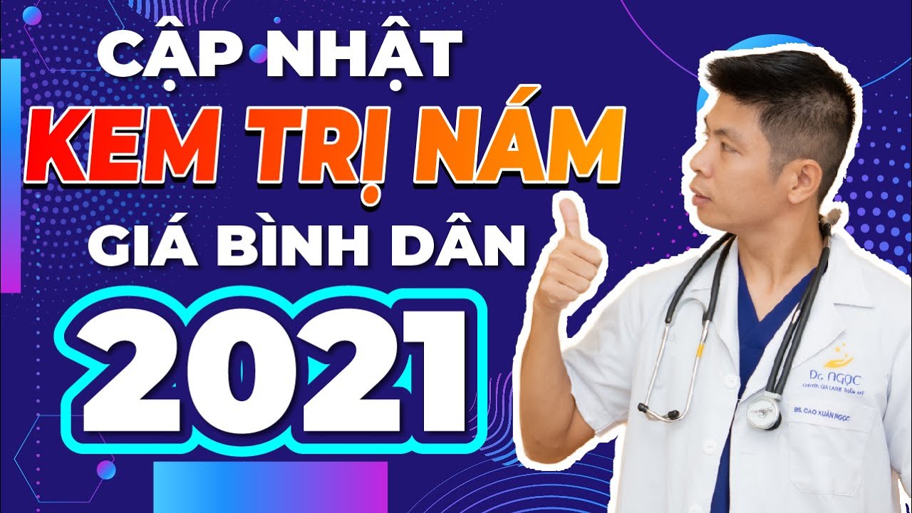 KEM TRỊ NÁM Hiệu Quả Với Giá Vô Cùng Bình Dân Được Cập Nhật 2021 | Dr Ngọc
