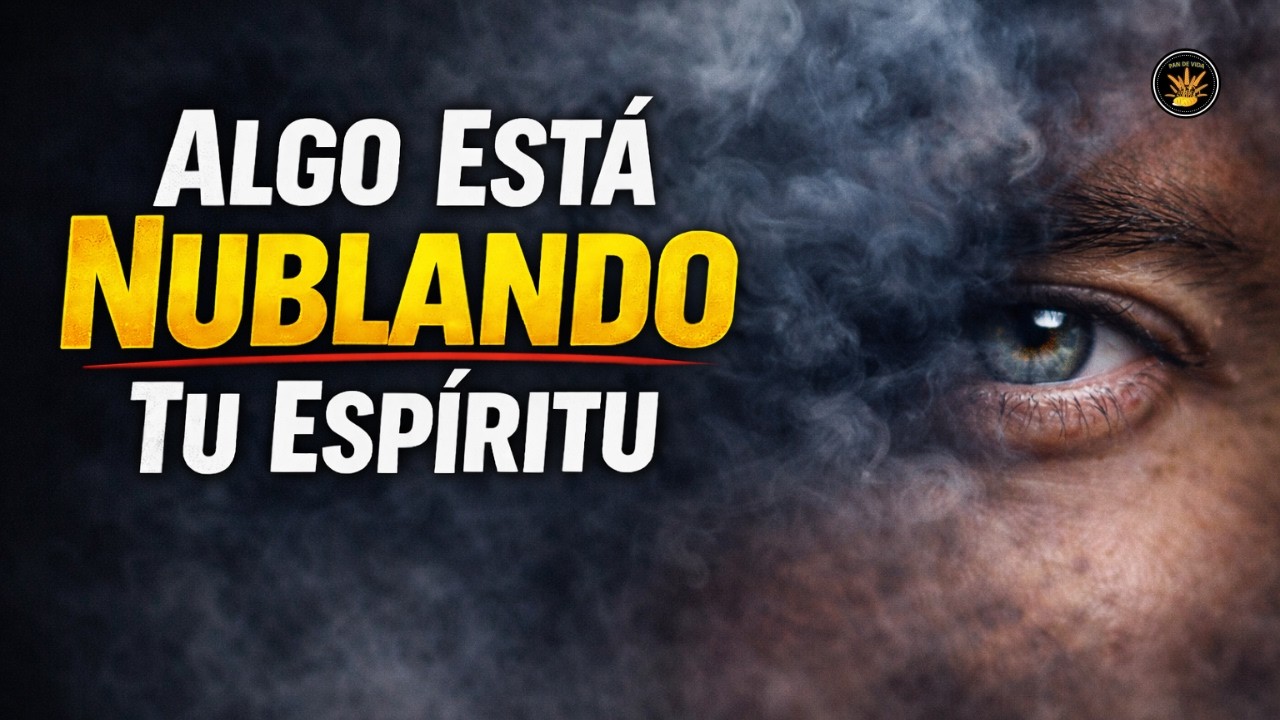 Algo Está Nublando Tu Espíritu - Devocional