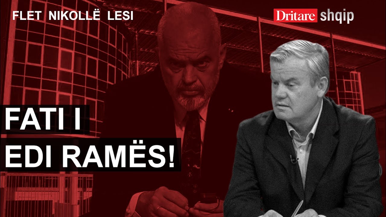 Fati i Edi Ramës! Flet Nikollë Lesi! | Shqip nga Dritan Hila