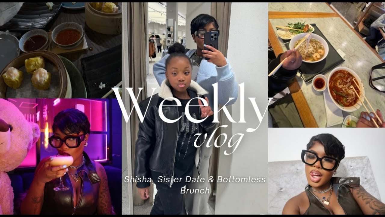 WEEKLY VLOG : Shisha, Sister Date + Bottomless Brunch