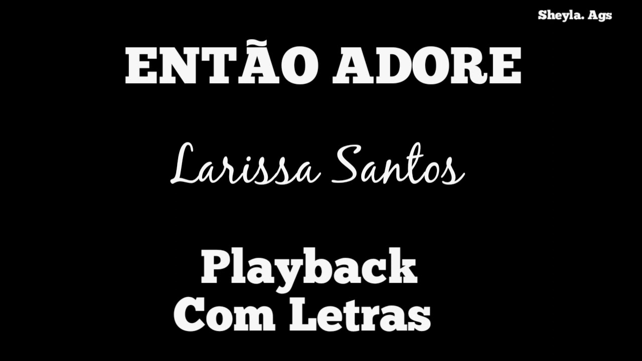 Então Adore (PLAYBACK COM LETRAS) | Larissa Santos