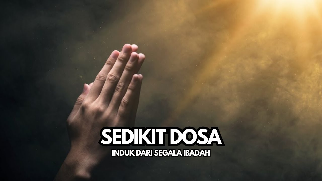 SEDIKIT DOSA ADALAH Induk dari Segala Ibadah