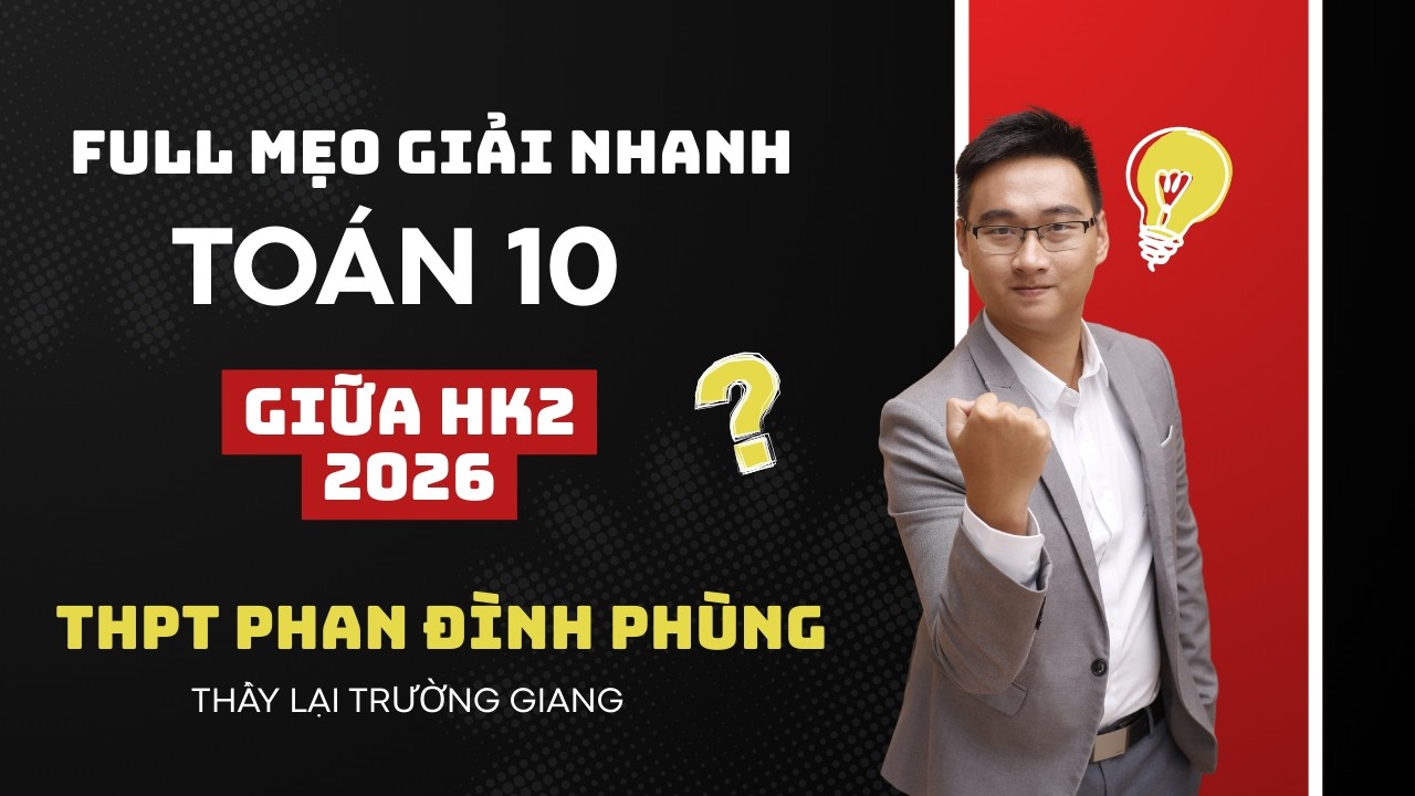 Toán 10 || ĐỀ GIỮA HỌC KỲ 2 (THPT PHAN ĐÌNH PHÙNG) ĐỀ VỪA THI XONG 2026