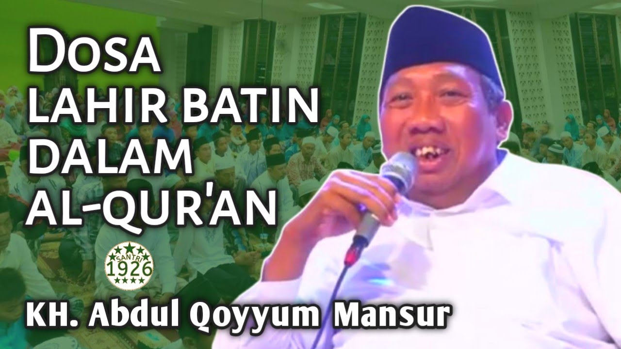 Dosa Lahir dan Batin dalam Al-Qur'an | Gus Qoyyum | KH. Abdul Qoyyum Mansur