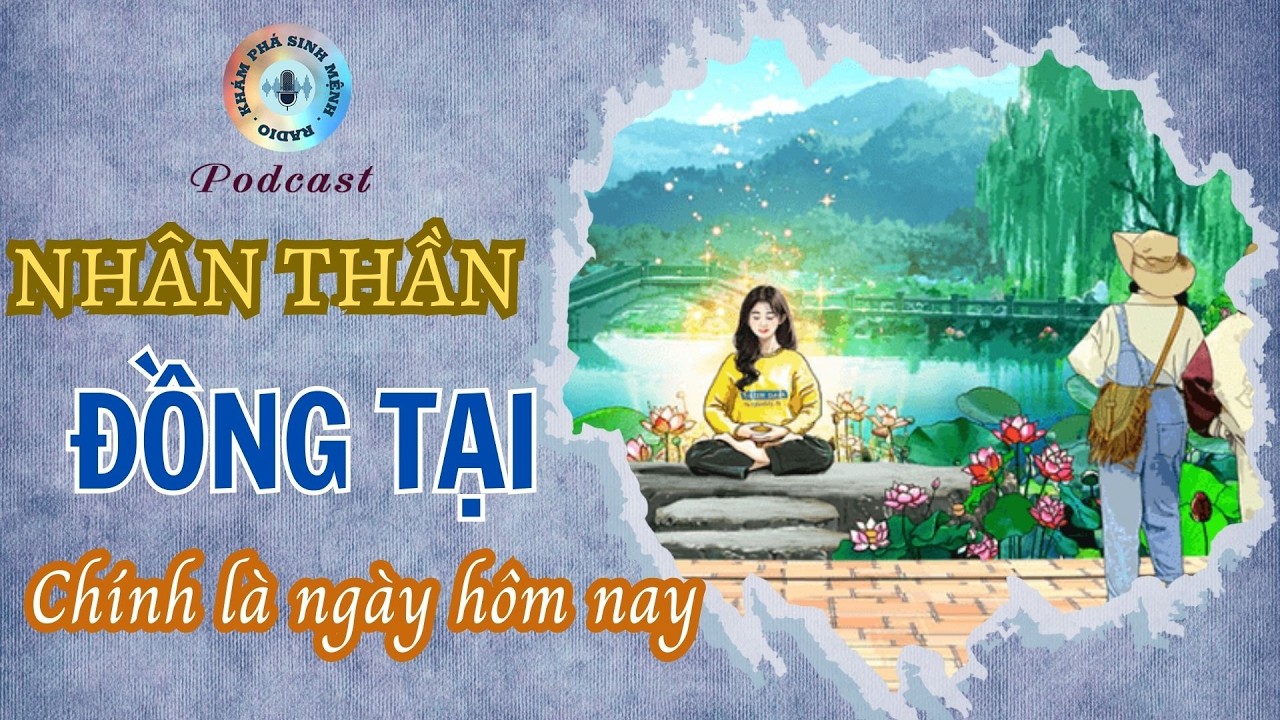 Nhân thần đồng tại | Khám Phá Sinh Mệnh