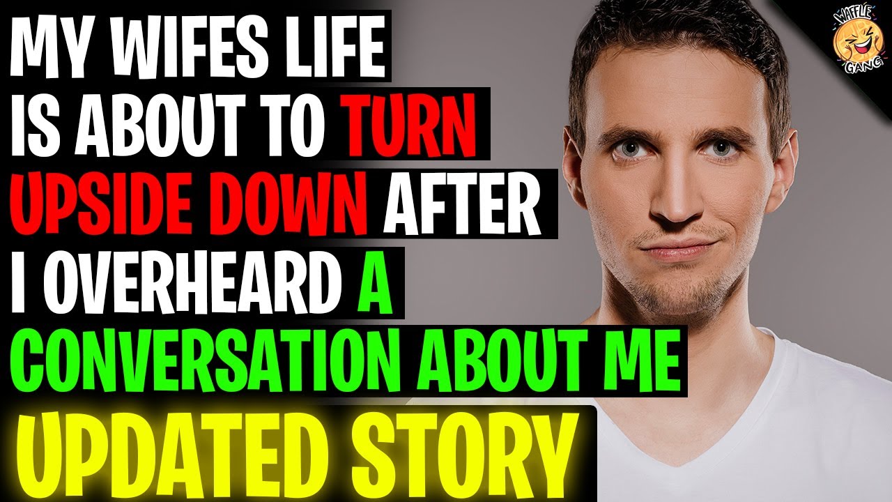 Wife's Life Is About To Turn Upside Down After I Heard Her Conversation About Me r/Relationships