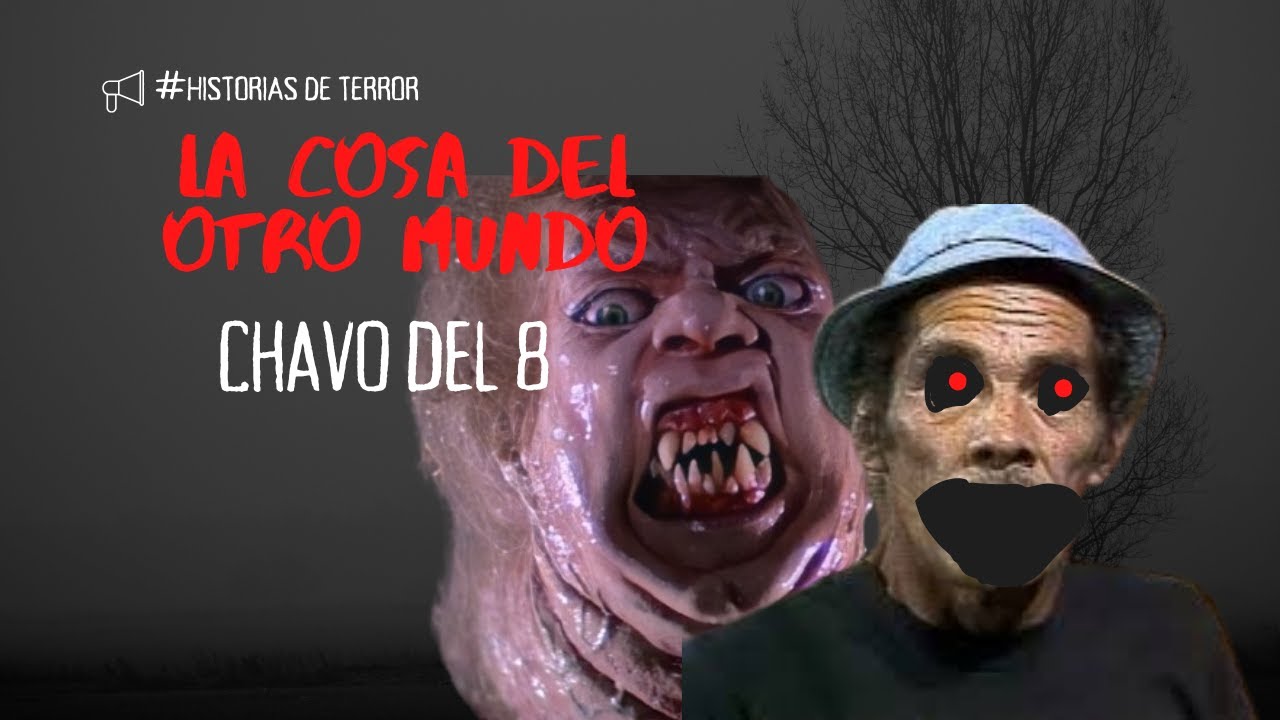 Creepypasta del Chavo del 8- La cosa del Otro Mundo