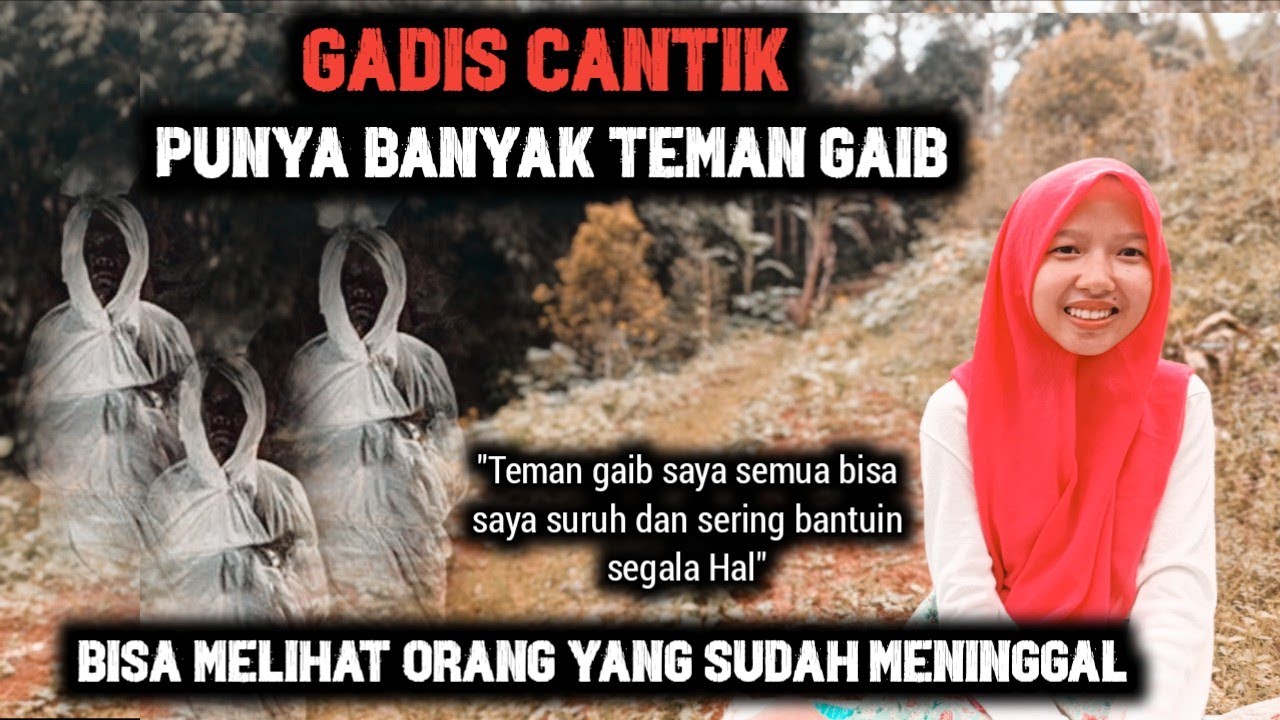 KISAH NYATA GADIS CANTIK BISA MELIHAT ORANG YANG SUDAH MENINGGAL BANYAK DIBANTUIN TEMAN GAIB