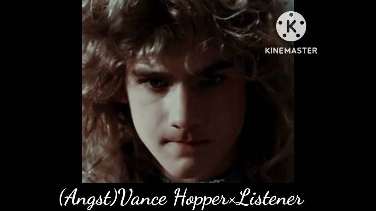 Vance Hopper×Listener|ANGST|⚠️READ DESCRIPTION⚠️|