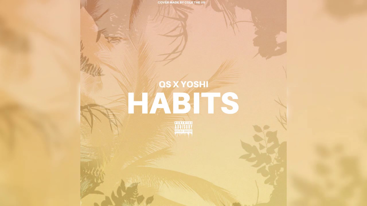 QS - Habits (Ft.Y&oacute;shi) | Official Audio