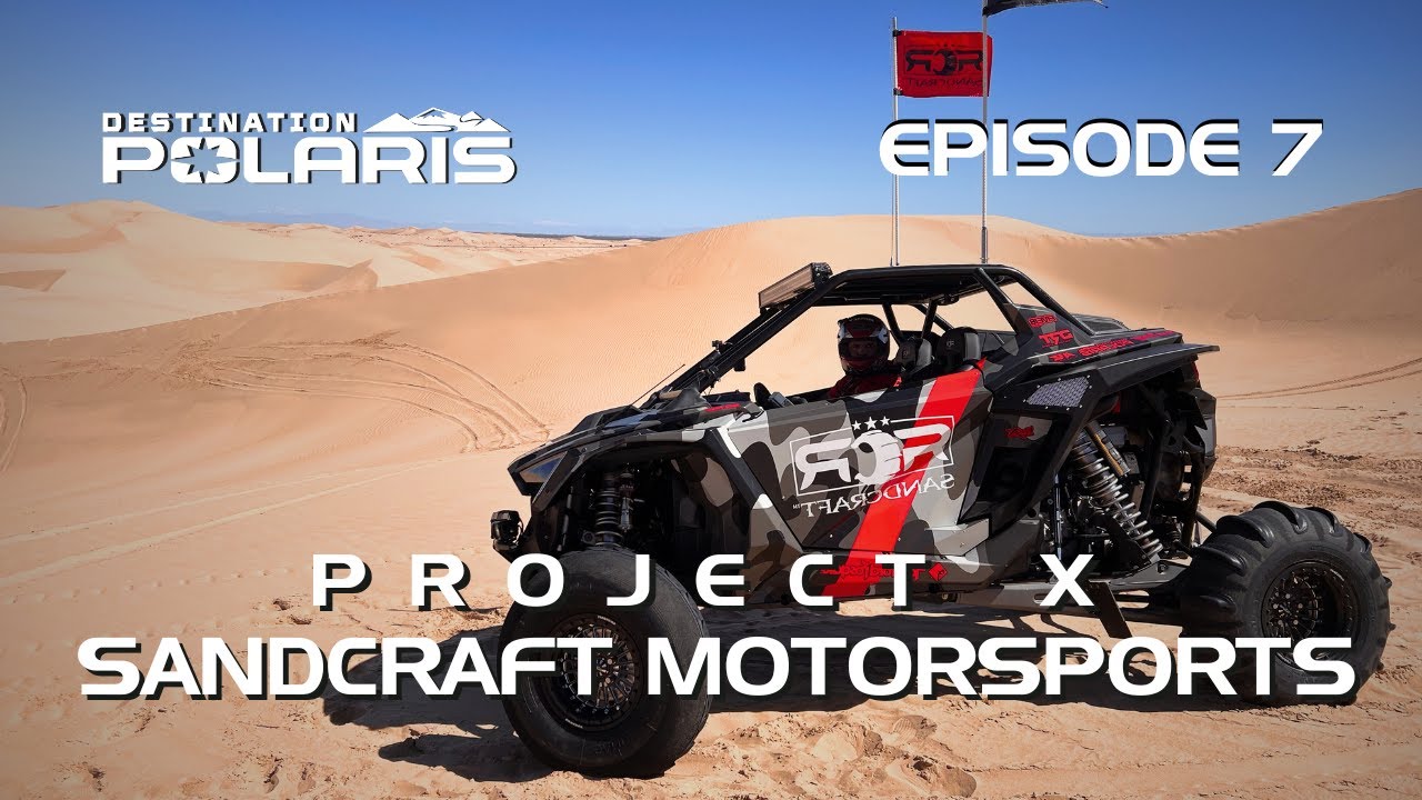 Project X: Sandcraft Motorsports&ndash; DESTINATION POLARIS S14 EP7 | POLARIS OFF-ROAD VEHICLES