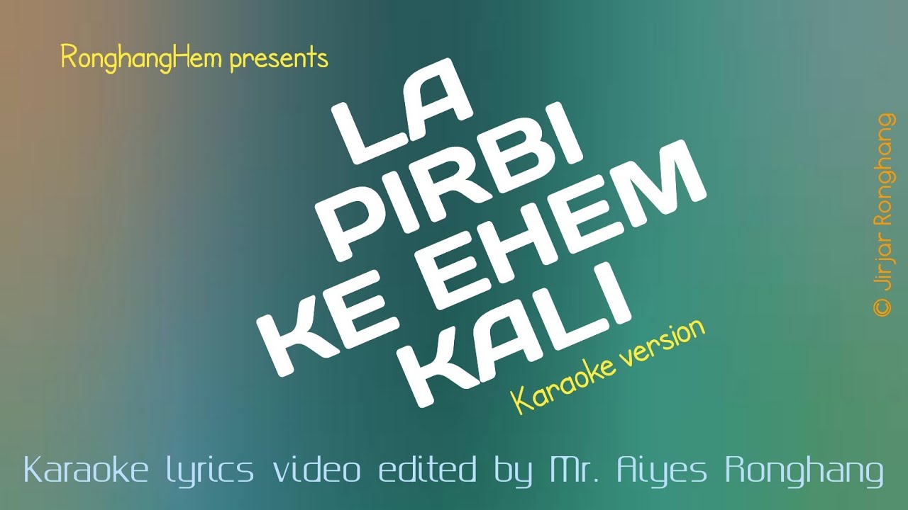 La Pirbi ke ehem kali| Official karaoke video release| RonghangHem presents