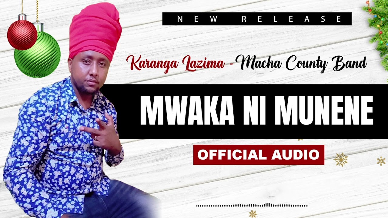 KARANGA LAZIMA -MWAKA NI MUNENE (OFFICIAL AUDIO)