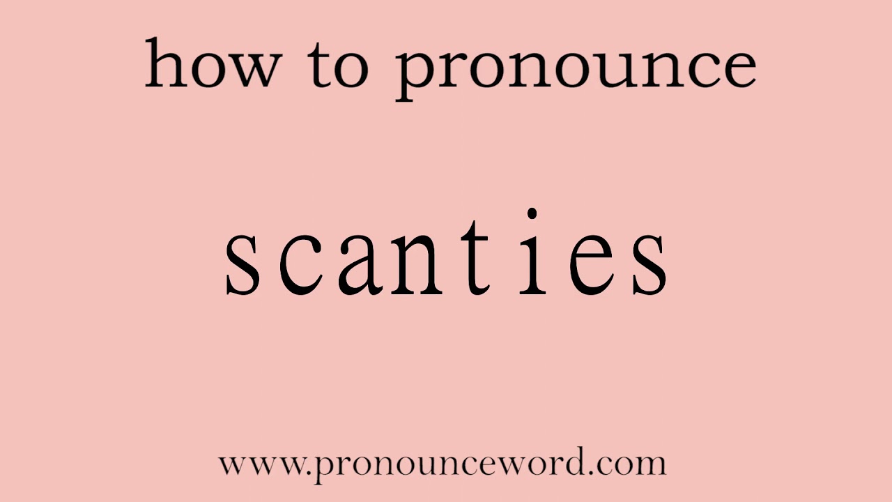 scanties. How to pronounce the english word scanties .Start with S. Learn from me.