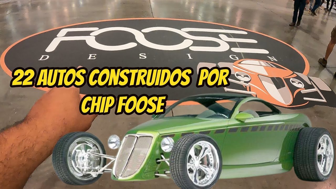 22 AUTOS fabricados por  CHIP FOOSE