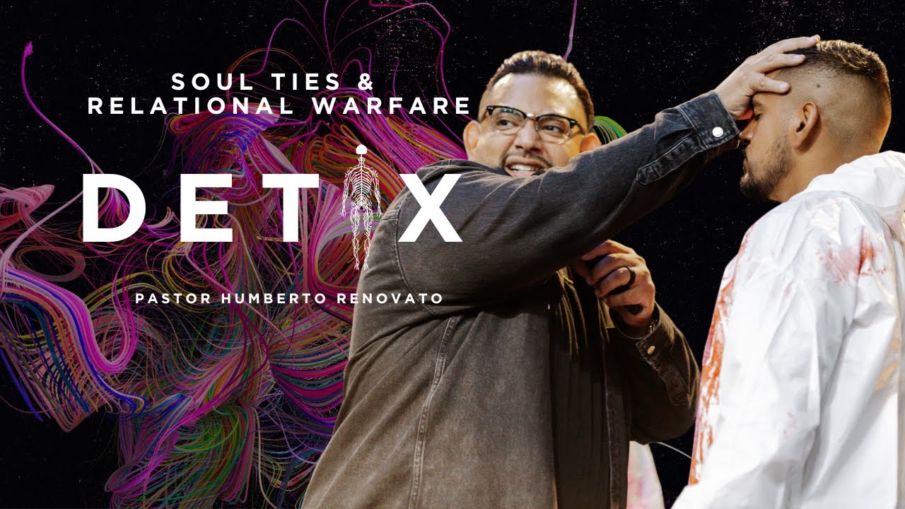 DETOX pt. 12 | SOUL TIES | Pastor Humberto Renovato | Revive Church Uvalde