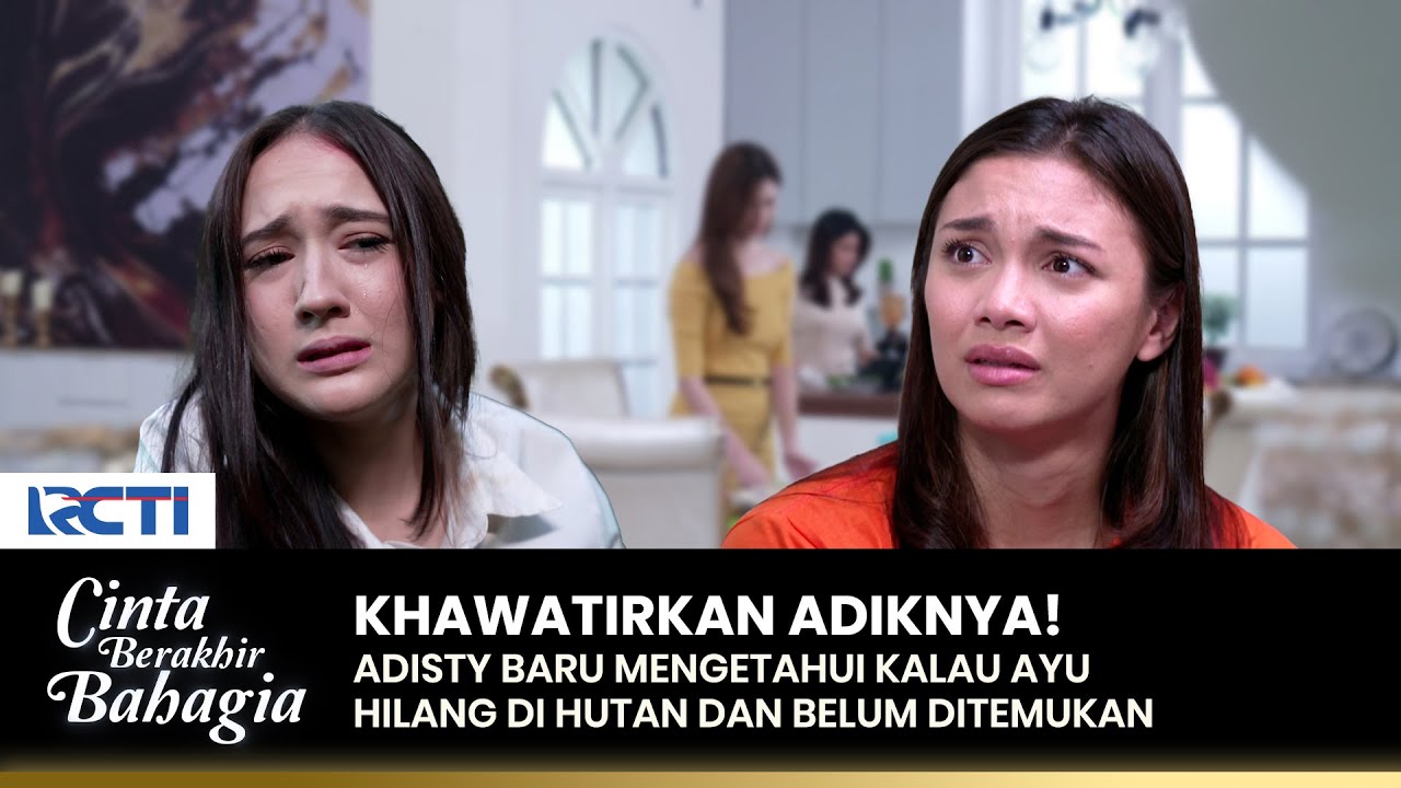 ADISTY MENANGIS! Saat Mengetahui Ayu Hilang Di Hutan | CINTA BERAKHIR BAHAGIA | Eps.108-109 (1/3)