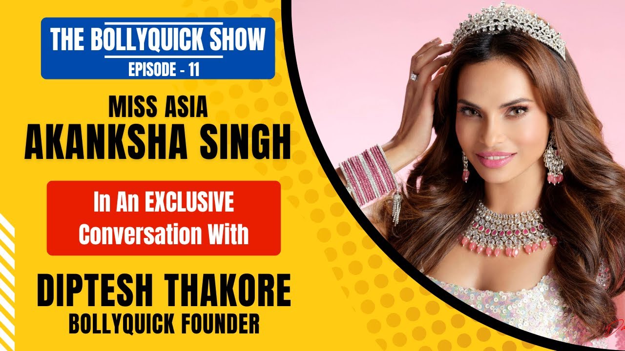 The BollyQuick Show E11: Miss Asia/Actress Akanksha Singh with Host Diptesh Thakore