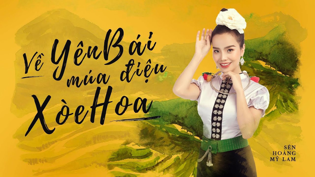 Về Yên Bái múa điệu xòe hoa - Sèn Hoàng Mỹ Lam | Tình ca Tây Bắc