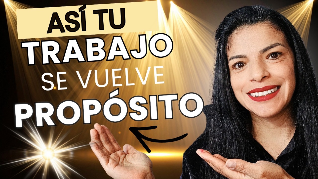 ASÍ tu trabajo se vuelve !PROPÓSITO!