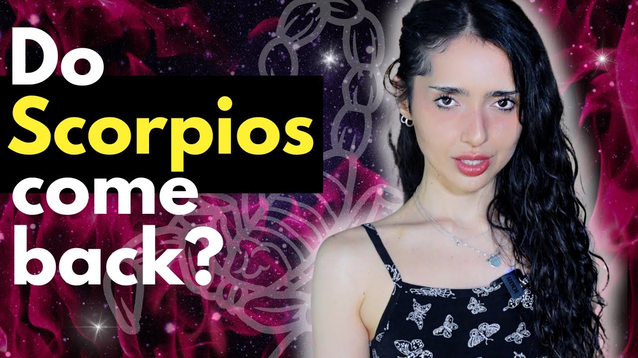 Do Scorpios come back after a breakup? The real real.