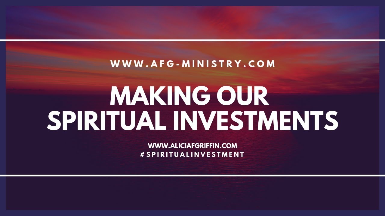 Making Our Spiritual Investments -- MUST WATCH - Sermon 002