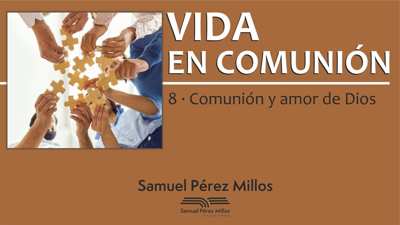 08.1ª Juan - Comunión y amor de Dios - Samuel Pérez Millos