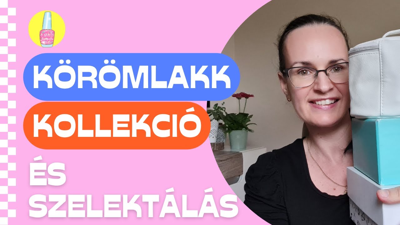 Körömlakk kollekció és szelektálás!