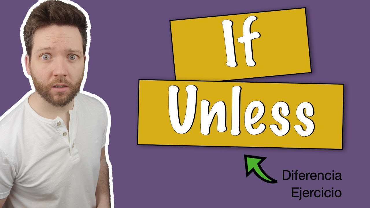 Diferencia entre IF y UNLESS en inglés con condicionales || Explicación en español y ejercicio