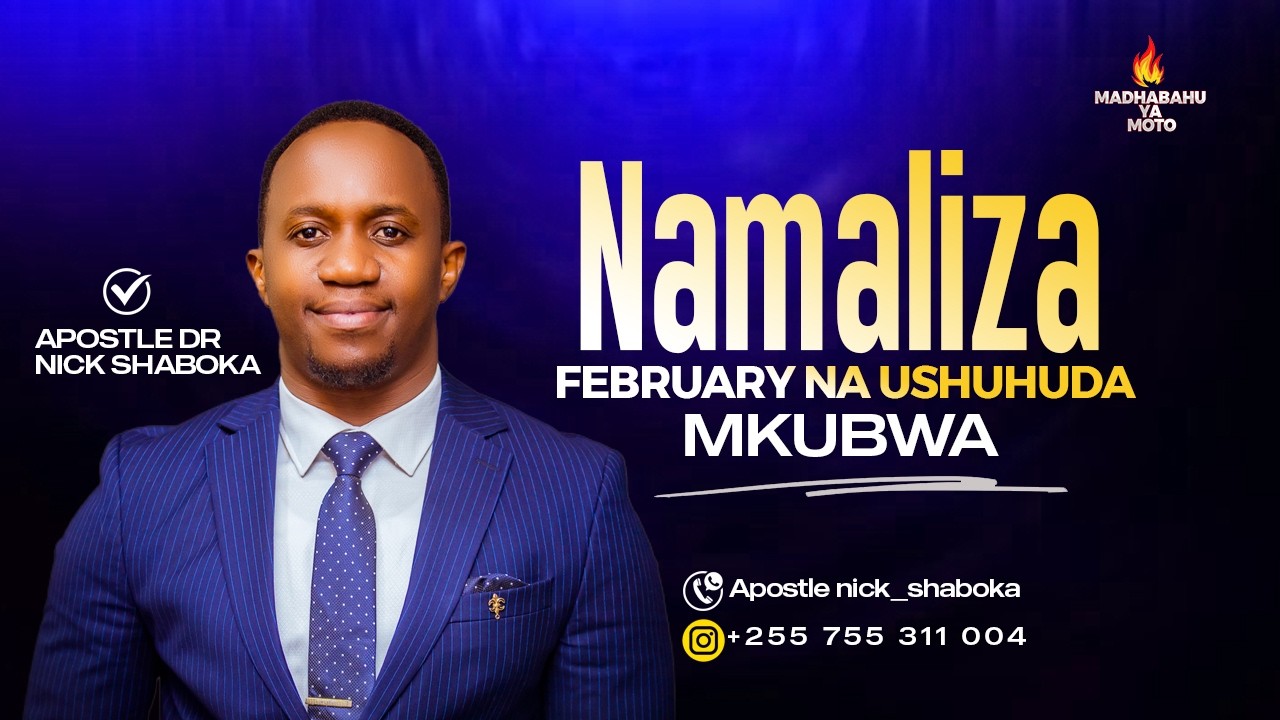 NAMAMALIZA FEBRUARY NA USHUHUDA MKUBWA